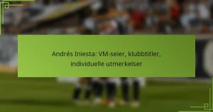 Andrés Iniesta: VM-seier, klubbtitler, individuelle utmerkelser