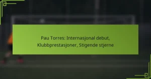 Pau Torres: Internasjonal debut, Klubbprestasjoner, Stigende stjerne